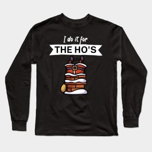 I do it for the hos Long Sleeve T-Shirt